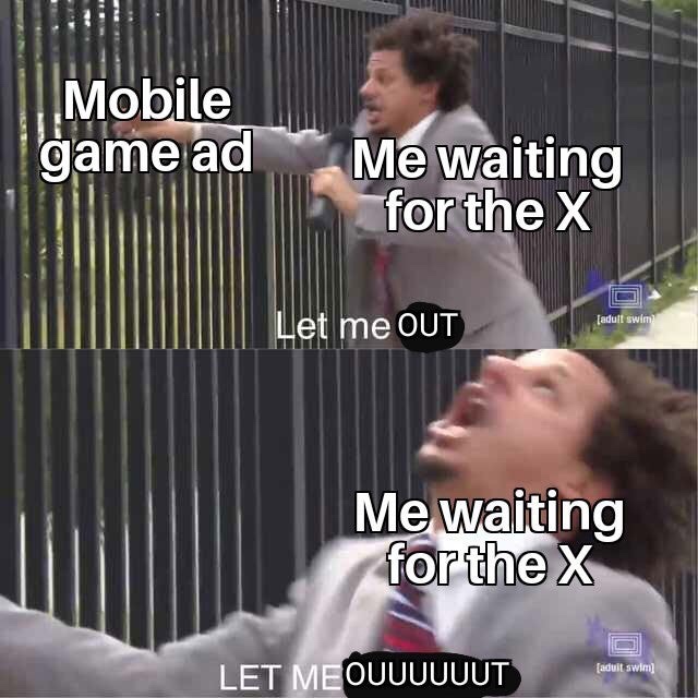 Funny Gaming Meme - siberia snus meme - Mobile game ad Me waiting for the X adult swim Let me Out Me waiting for the x Let Me Ouuuuuut adult swim