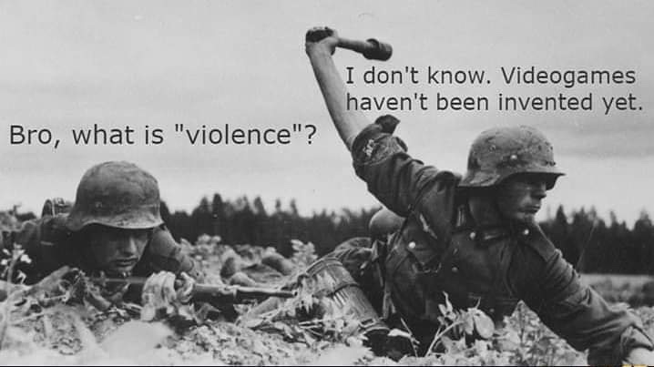 Funny Gaming Meme - world war 2 german soldiers - I don't know. Videogames haven't been invented yet. Bro, what is