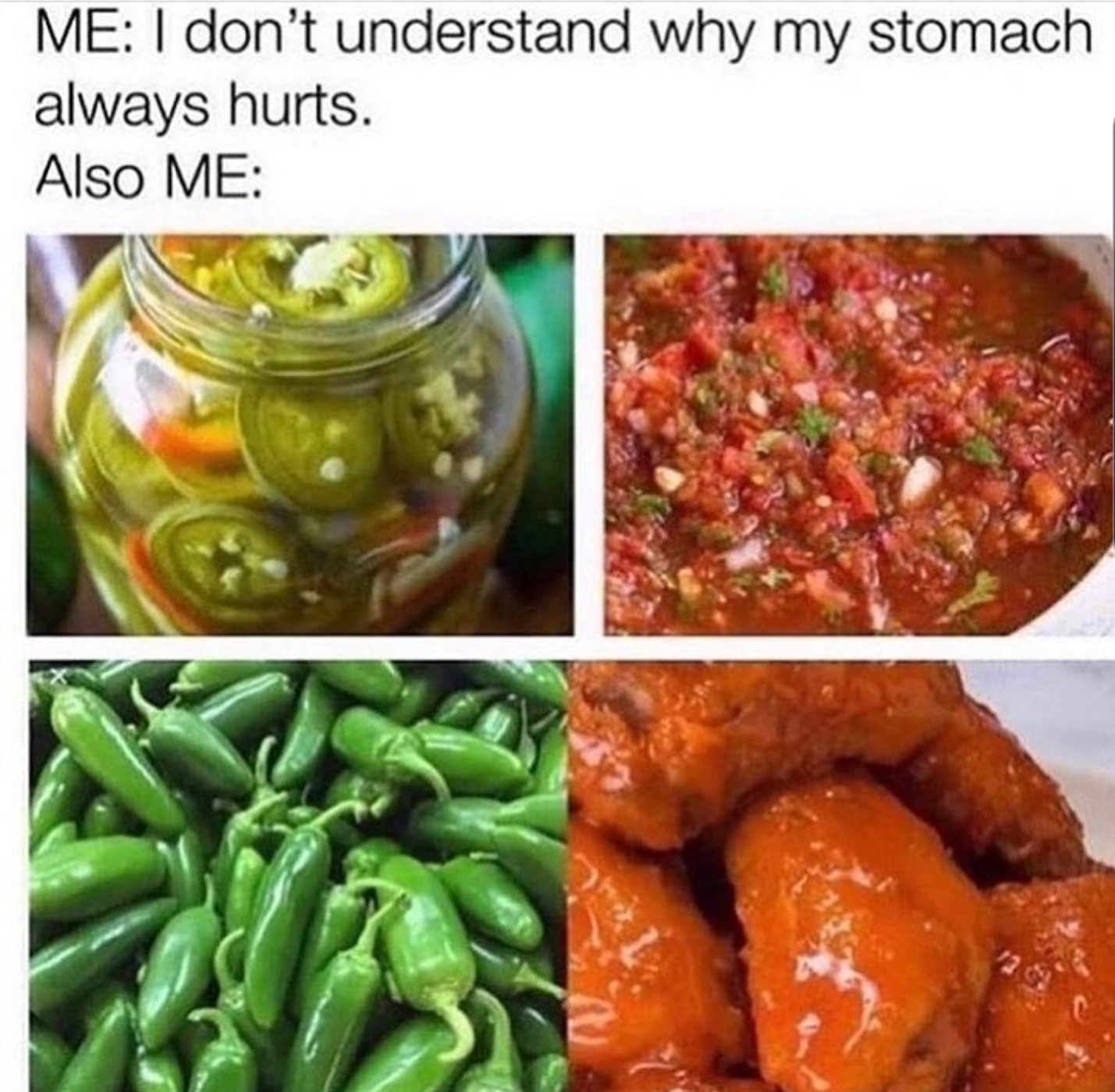 Meme - Me I don't understand why my stomach always hurts. Also Me