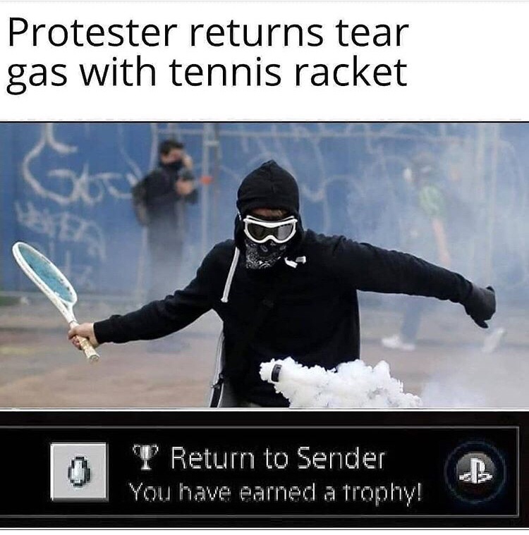protester returns tear gas with tennis racket - Protester returns tear gas with tennis racket Return to Sender You have earned a trophy!