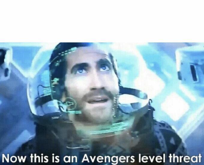 avengers level threat meme - Now this is an Avengers level threat
