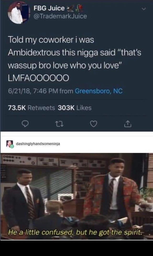 told my coworker i was ambidextrous - Fbg Juicer Juice Told my coworker i was Ambidextrous this nigga said "that's wassup bro love who you love" LMFAOO0000 62118, from Greensboro, Nc dashinglyhandsomeninja He a little confused, but he got the spirit.