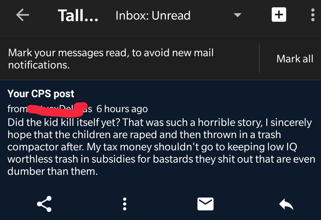 Tall... Inbox Unread Mark your messages read, to avoid new mail notifications. Mark all Your Cps post from Dell us 6 hours ago Did the kid kill itself yet? That was such a horrible story, I sincerely hope that the children are raped and then thrown in a…