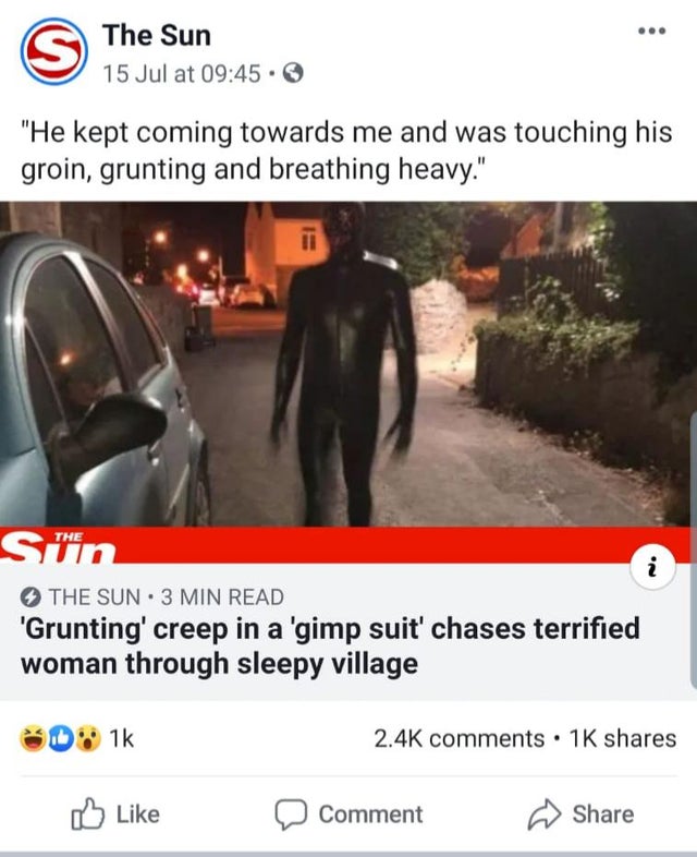 somerset gimp suit man - The Sun 15 Jul at "He kept coming towards me and was touching his groin, grunting and breathing heavy." Sin The Sun. 3 Min Read 'Grunting' creep in a 'gimp suit' chases terrified woman through sleepy village D 1k 1K Comment