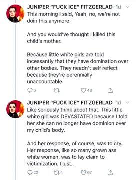 swarthy gender fluid child - document - Juniper "Fuck Ice" Fitzgerlad 1d This morning I said, Yeah, no, we're not doin this anymore. And you would've thought I killed this child's mother. Because little white girls are told incessantly that they have domi