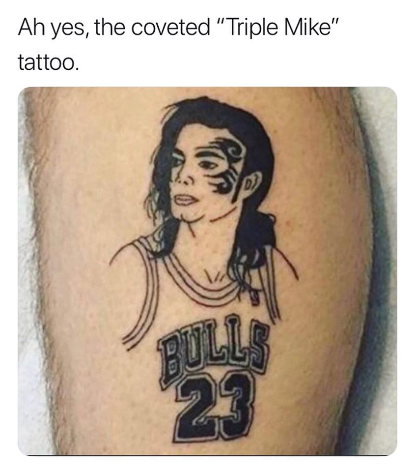 triple mike tattoo - Ah yes, the coveted "Triple Mike" tattoo.