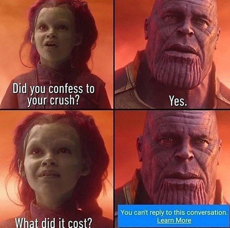 did you ever confess to your crush meme - Did you confess to your crush? Yes. What did it cost? You can't to this conversation. Learn More