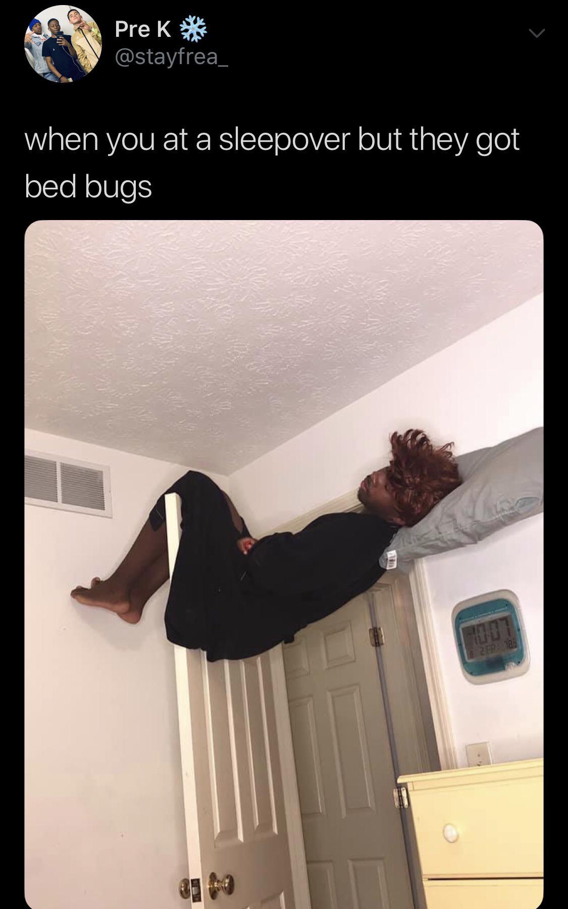 Humour - Pre K when you at a sleepover but they got bed bugs
