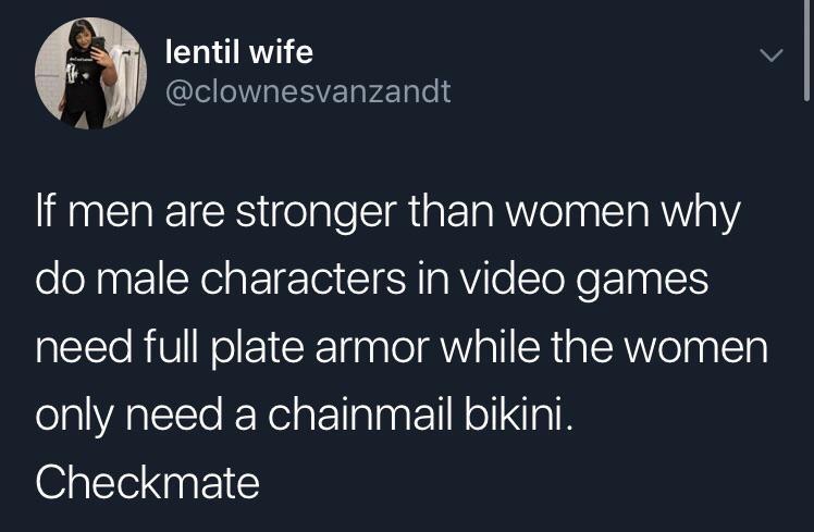 Sanders Sides - lentil wife lentil wife If men are stronger than women why do male characters in video games need full plate armor while the women only need a chainmail bikini. Checkmate