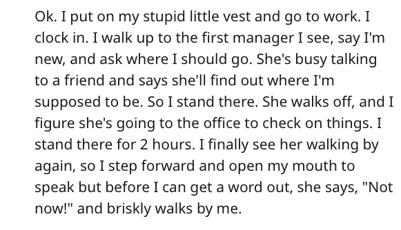 once you do me wrong quotes - Ok. I put on my stupid little vest and go to work. I clock in. I walk up to the first manager I see, say I'm new, and ask where I should go. She's busy talking to a friend and says she'll find out where I'm supposed to be. So