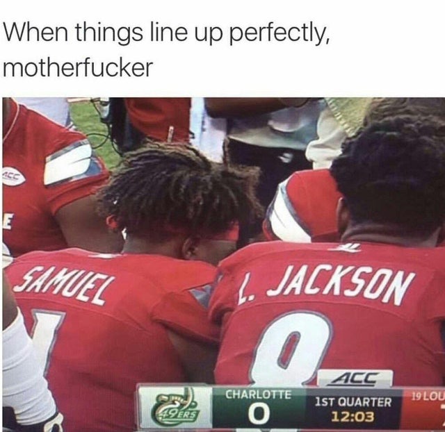 samuel l jackson louisville football - When things line up perfectly, motherfucker Samuel L. Jackson Charlotte 19 Lou 1ST Quarter