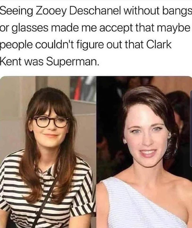 zooey deschanel without bangs superman - Seeing Zooey Deschanel without bangs or glasses made me accept that maybe people couldn't figure out that Clark Kent was Superman.