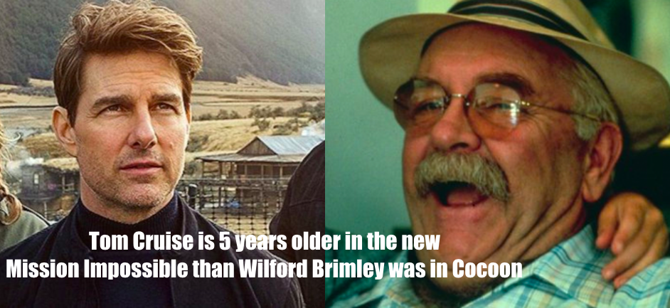 meme - tom cruise wilford brimley - Tom Cruise is 5 years older in the new Mission Impossible than Wilford Brimley was in Cocoon