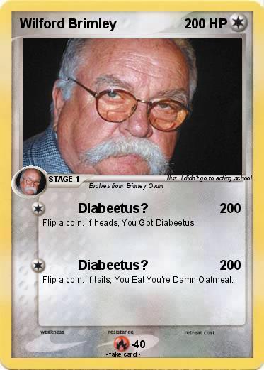 Wilford Brimley pokemon card - diabetus