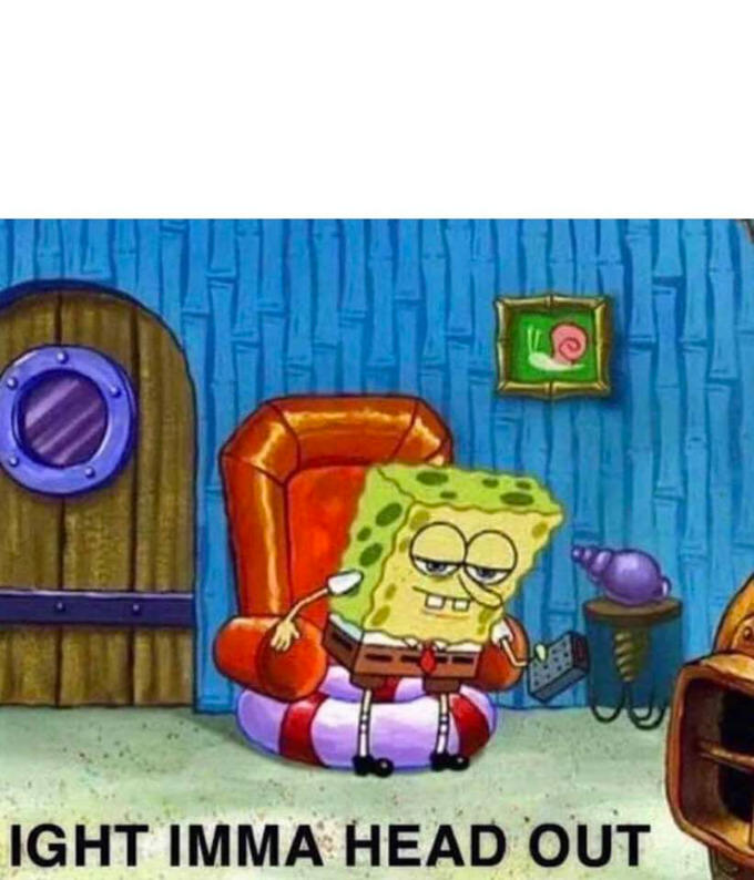 28 Best Ight Imma Head Out Spongebob Memes EBaum s World
