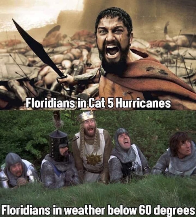 Hurricane Dorian meme - sparta meme - Floridians in Cat 5 Hurricanes Floridians in weather below 60 degrees