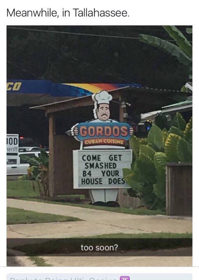 Hurricane Dorian meme - poster - Meanwhile, in Tallahassee. Gordose Jod Cuban Cuisine vent Come Get Smashed B4 Your House Does too soon? 1