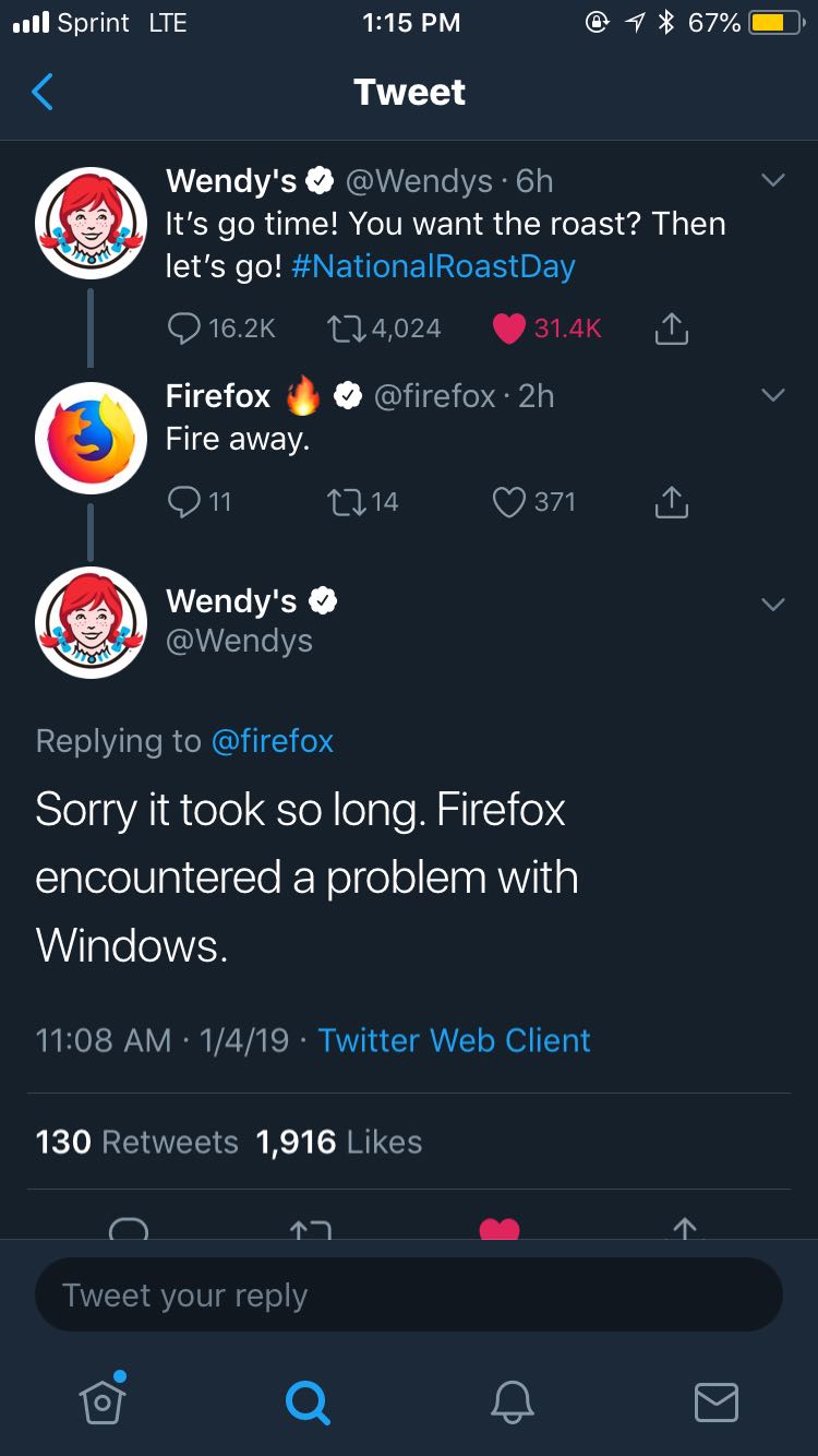 screenshot - ...l Sprint Lte 1 67% Tweet Wendy's . 6h It's go time! You want the roast? Then let's go! ' 124,024 1 Firefox . 2h Fire away. on 2714 0 371 Wendy's Sorry it took so long. Firefox encountered a problem with Windows. ' 1419 Twitter Web Client 1