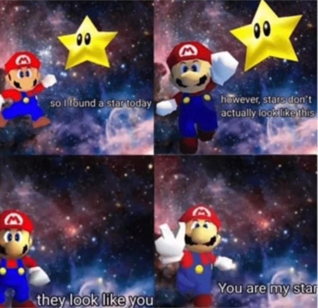 super mario 64 - so I found a star today however, stars don't actually look this You are my star they look you