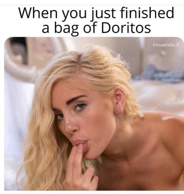 sfw porn memes - When you just finished a bag of Doritos innuendo.if
