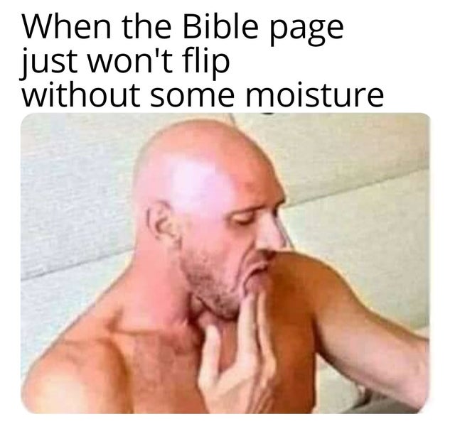 Humour - When the Bible page just won't flip without some moisture