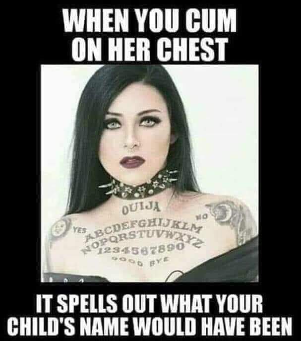 When You Cum On Her Chest Quija Hi Kolm Bodege Borstuvwx 01234587890e It Spells Out What Your Child'S Name Would Have Been