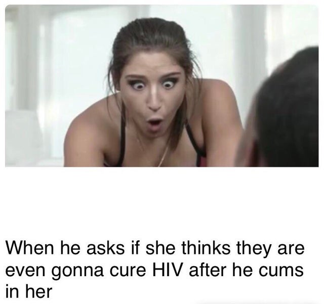 you shall not steal - When he asks if she thinks they are even gonna cure Hiv after he cums in her