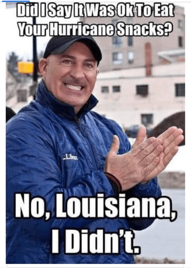 jim cantore memes louisiana - DigisayIt Was Ok To Eat Your Hurricane Snacks? Lieu No, Louisiana I Didn't