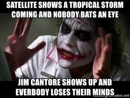 stop sending your sick kid to school - Satellite Shows A Tropical Storm Coming And Nobody Bats An Eye Jim Cantore Shows Up And Everbody Loses Their Minds