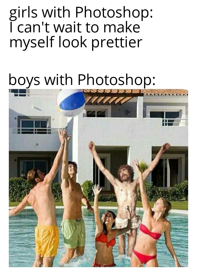 meme - jesus pool - girls with Photoshop I can't wait to make myself look prettier boys with Photoshop