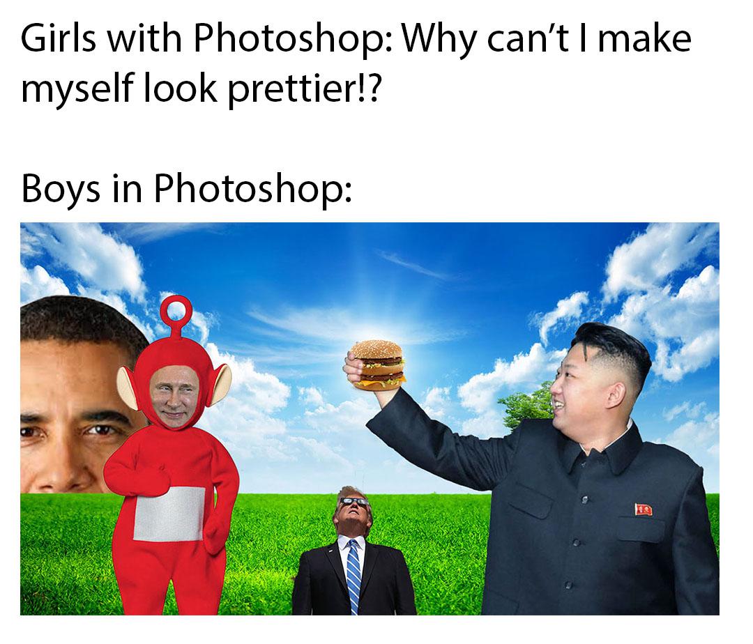 meme - human behavior - Girls with Photoshop Why can't I make myself look prettier!? Boys in Photoshop
