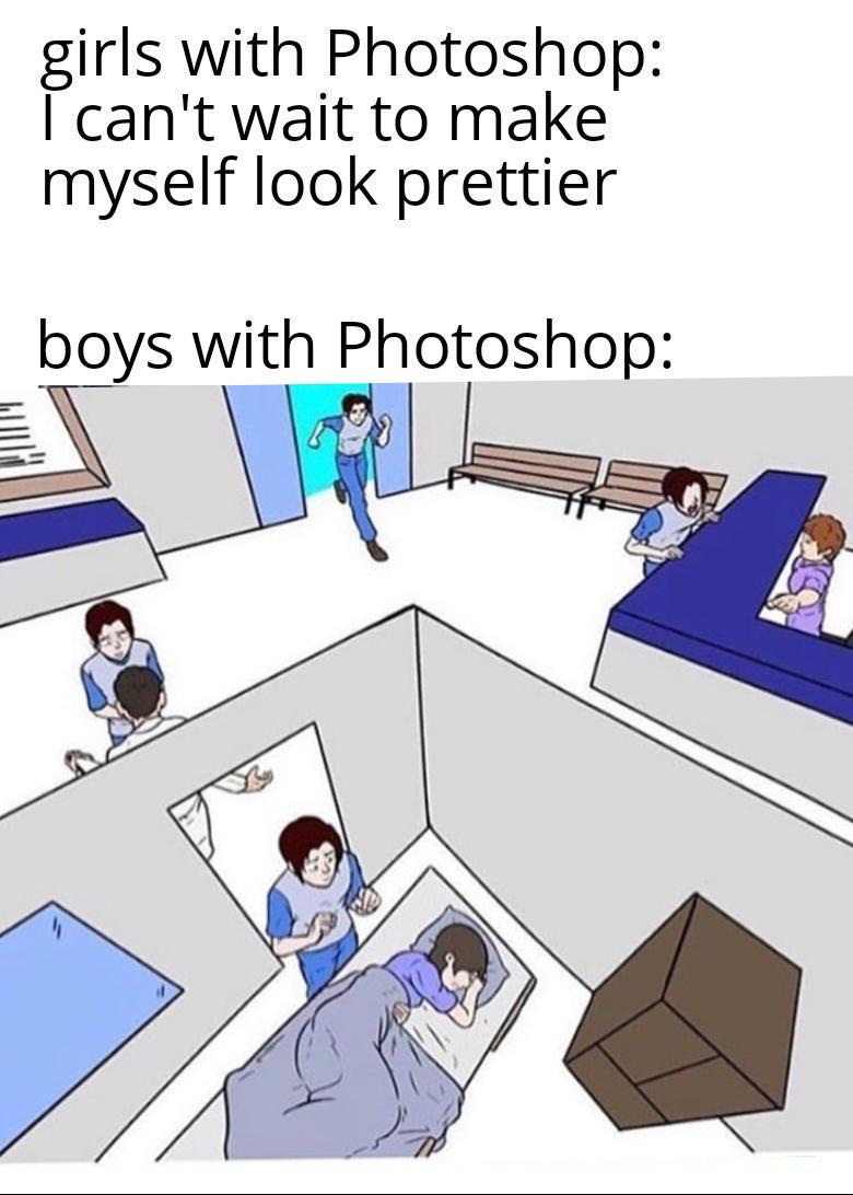 meme - loss template meme - girls with Photoshop I can't wait to make myself look prettier boys with Photoshop