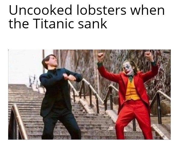 Tobey Maguire as Peter Parker dancing with Joaquin Pheonix as the joker - l - Uncooked lobsters when the Titanic sank