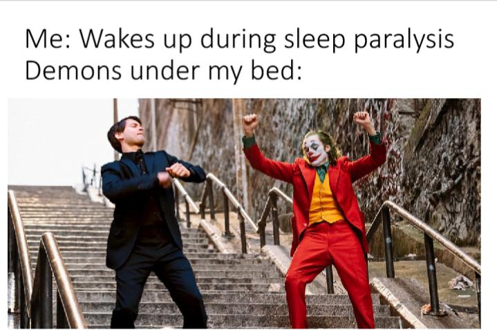 joker dance 2019 - Me Wakes up during sleep paralysis Demons under my bed