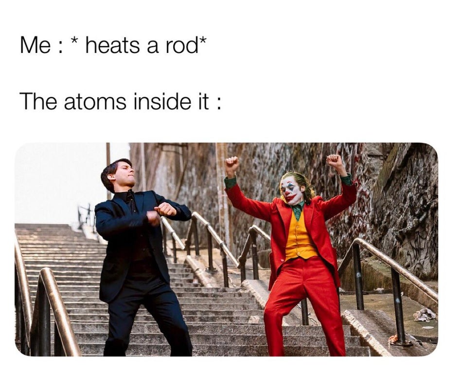 Joker - Me heats a rod The atoms inside it