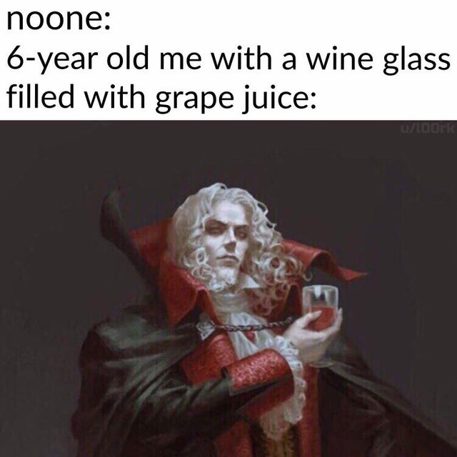 dracula castlevania - noone 6year old me with a wine glass filled with grape juice