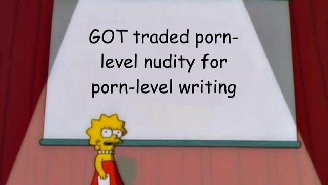 lisa simpson board meme - Got traded porn level nudity for pornlevel writing
