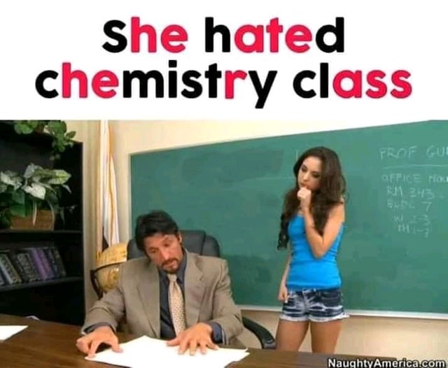 sfw porn meme - she hated chemistry class - She hated chemistry class Prof Gui Office 2413 NaughtyAmerica.com