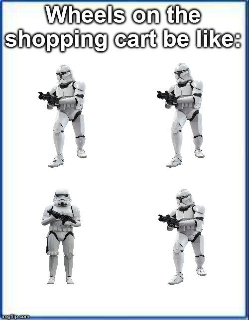 meme - clone star wars - Wheels on the shopping cart be imglip.com