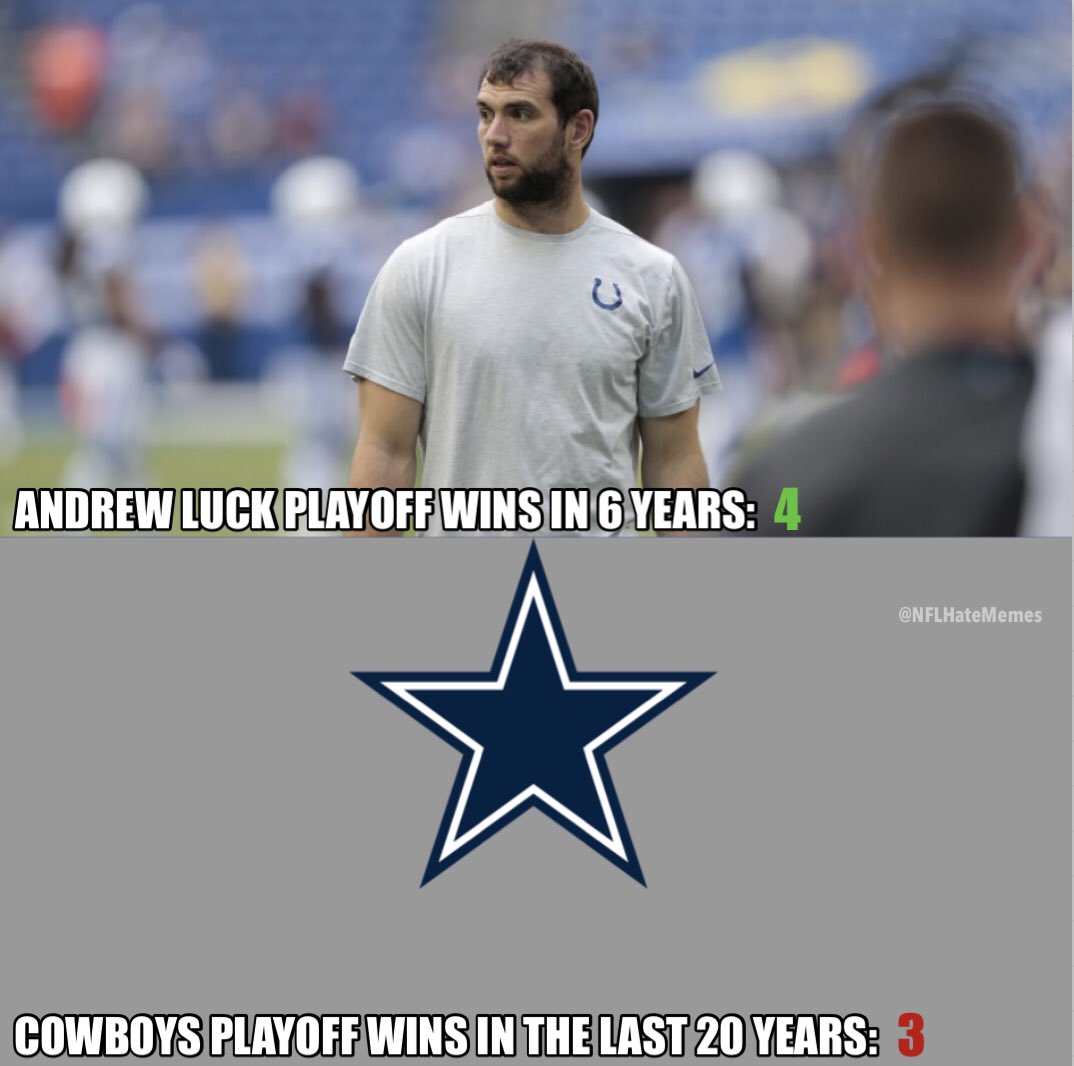 nfl memes - u.s. space & rocket center - Andrew Luck Playoff Wins In 6 Years 4 Cowboys Playoff Wins In The Last 20 Years 3