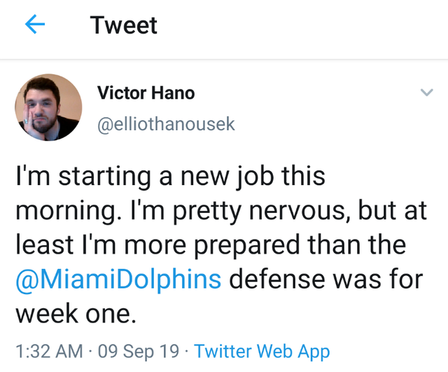 nfl memes - document - Tweet Victor Hano I'm starting a new job this morning. I'm pretty nervous, but at least I'm more prepared than the defense was for week one. 09 Sep 19 Twitter Web App