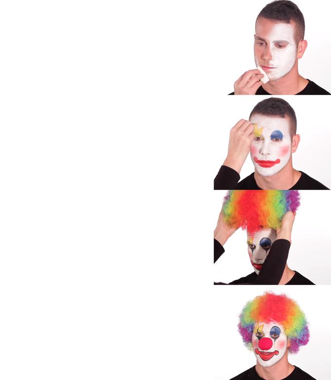 Clown Memes - Putting on clown makeup template