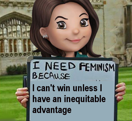 cartoon - I Need Feminismi Because I can't win unless have an inequitable advantage