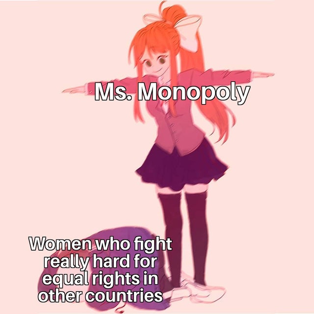 assert dominance meme - Ms. Monopoly Women who fight really hard for equal rights in other countries