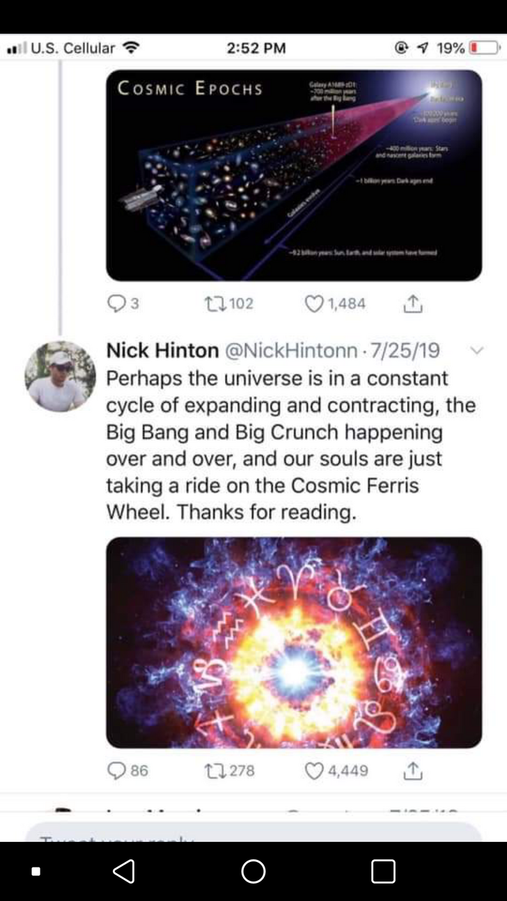 9 Perhaps the universe is in a constant cycle of expanding and contracting, the Big Bang and Big Crunch happening over and over, and our souls are just taking a ride on the Cosmic