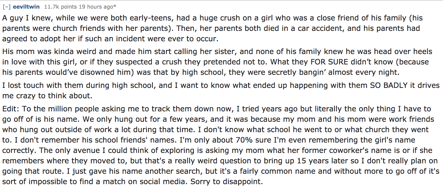 ask reddit - A guy I knew, while we were both earlyteens, had a huge crush on a girl who was a close friend of his family his parents were church friends with her parents. Then, her parents both died in a car accident, and his parents had…