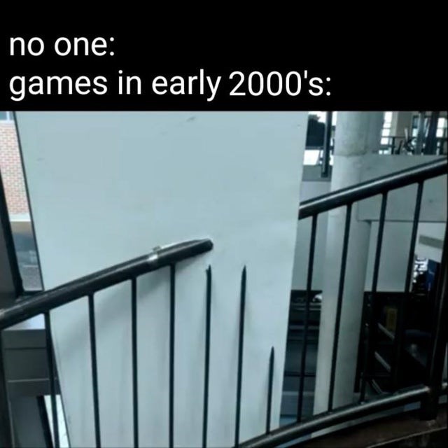 dank meme - 破 - no one games in early 2000's
