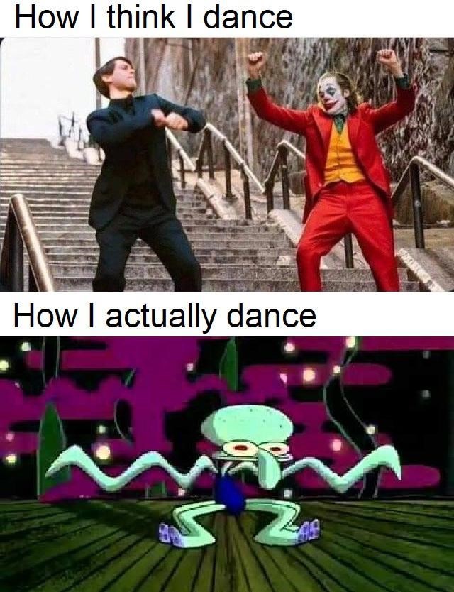 dank meme - joker peter parker meme - How I think I dance How I actually dance