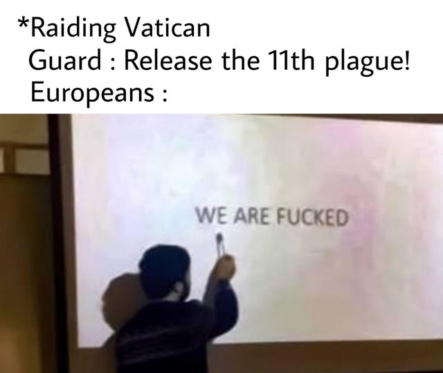 vatican meme - Internet meme - Raiding Vatican Guard Release the 11th plague! Europeans We Are Fucked