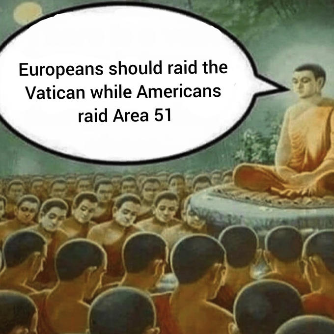 vatican meme - Meme - Europeans should raid the Vatican while Americans raid Area 51